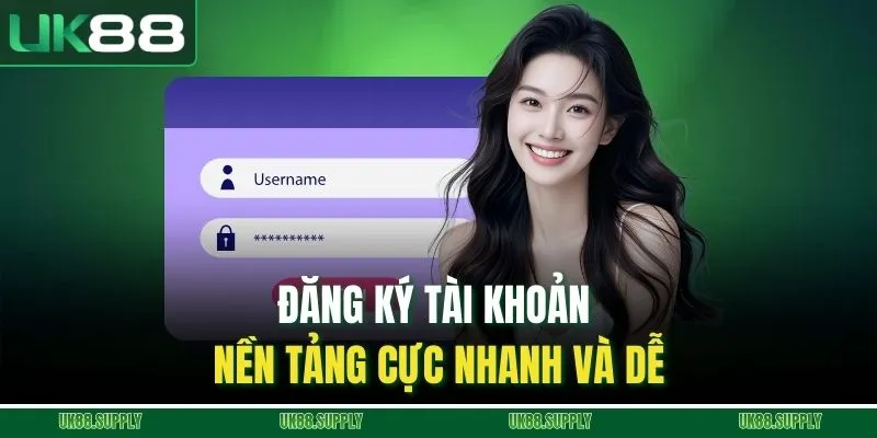 Đăng ký tài khoản nền tảng cực nhanh và dễ