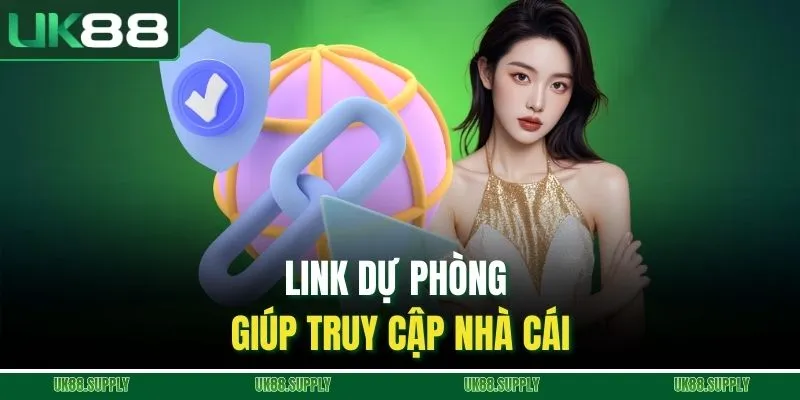 Link dự phòng giúp truy cập nhà cái