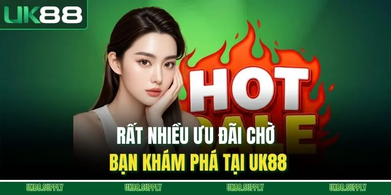 Rất nhiều ưu đãi chờ bạn khám phá tại UK88