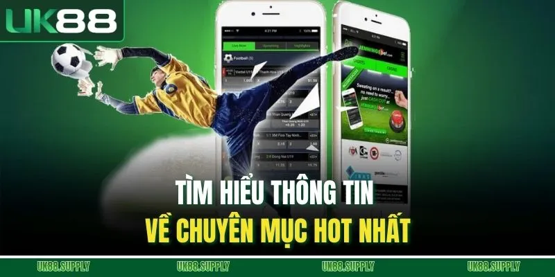 Tìm hiểu thông tin về chuyên mục hot nhất